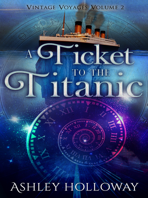 Title details for A Ticket to the Titanic by Ashley Holloway - Wait list